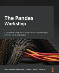 The Pandas Workshop: A comprehensive guide to using Python for data analysis with real-world case studies (ISBN: 9781800208933)