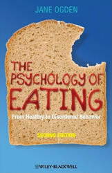 The Psychology of Eating: From Healthy to Disordered Behavior (2010)