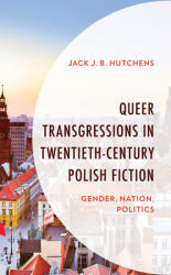 Queer Transgressions in Twentieth-Century Polish Fiction: Gender Nation Politics (ISBN: 9781793605054)