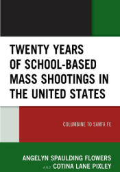 Twenty Years of School-based Mass Shootings in the United States: Columbine to Santa Fe (ISBN: 9781793613158)