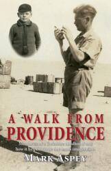 A Walk from Providence: Memories of a Yorkshire childhood and how it helped shape one man's imagination (ISBN: 9781789633016)