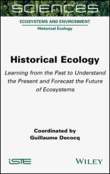 Historical Ecology - Learning from the Past to Understand the Present and Forecast the Future of Ecosystems (ISBN: 9781789450903)