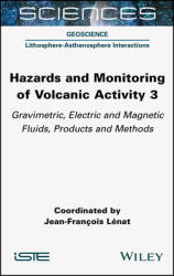 Hazards and Monitoring of Volcanic Activity 3: Gravimetric Electric and Magnetic Fluids Products and Methods (ISBN: 9781789450460)