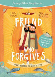 The Friend Who Forgives Family Bible Devotional: 15 Days Exploring the Story of Peter - Catalina Echeverri (ISBN: 9781784988364)