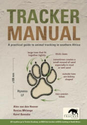 Tracker Manual: A Practical Guide to Animal Tracking in Southern Africa - Karel 'Pokkie' Benadie, Renias Mhlongo (ISBN: 9781775847748)