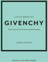 The Little Book of Givenchy: The Story of the Iconic Fashion House (ISBN: 9781780972770)