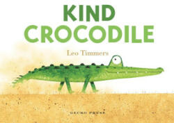 Kind Crocodile - Leo Timmers (ISBN: 9781776574704)