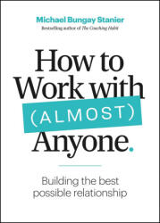 How to Work with (Almost) Anyone (ISBN: 9781774582657)