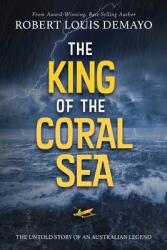 The King of the Coral Sea: The untold story of an Australian legend (ISBN: 9781736598481)