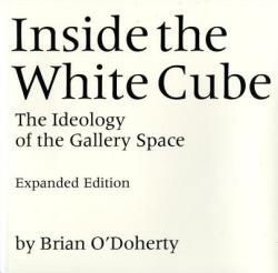 Inside the White Cube - Brian O´Doherty (2000)