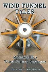 Wind Tunnel Tales, Memoirs of a Wind Tunnel Engineer (ISBN: 9781736311509)