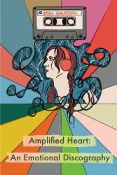 Amplified Heart: An Emotional Discographyq (ISBN: 9781734262193)
