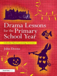 Drama Lessons for the Primary School Year - John Doona (2012)