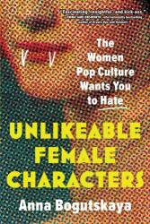 Unlikeable Female Characters (ISBN: 9781728274744)