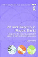 Art and Creativity in Reggio Emilia: Exploring the Role and Potential of Ateliers in Early Childhood Education (2010)