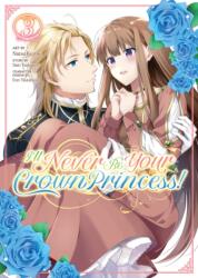 I'll Never Be Your Crown Princess! (Manga) Vol. 3 (ISBN: 9781685794798)