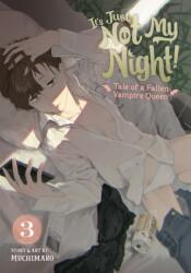 It's Just Not My Night! - Tale of a Fallen Vampire Queen Vol. 3 (ISBN: 9781685794668)