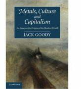 Metals Culture and Capitalism: An Essay on the Origins of the Modern World (2013)