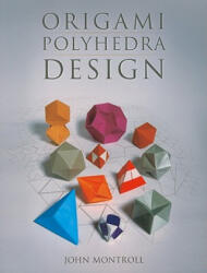 Origami Polyhedra Design - John Montroll (2009)