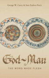 God-Man: The Word Made Flesh - Inez E. Perry, Elizabeth Ledbetter (ISBN: 9781684930906)