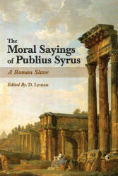 The Moral Sayings of Publius Syrus - D. Lyman (ISBN: 9781684930531)