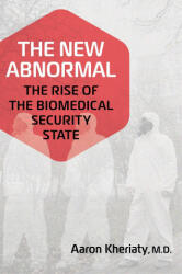 The New Abnormal: The Rise of the Biomedical Security State (ISBN: 9781684513857)