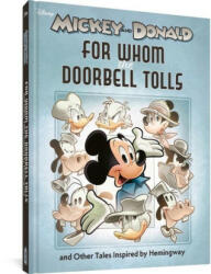 Walt Disney's Mickey and Donald: For Whom the Doorbell Tolls and Other Tales Inspired by Hemingway (ISBN: 9781683965954)