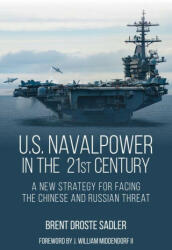 U. S. Naval Power in the 21st Century: A New Strategy for Facing the Chinese and Russian Threat (ISBN: 9781682477779)