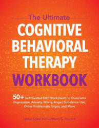 The Ultimate Cognitive Behavioral Therapy Workbook: 50+ Self-Guided CBT Worksheets to Overcome Depression, Anxiety, Worry, Anger, Urge Control, and Mo - Marci G. Fox (ISBN: 9781683735649)