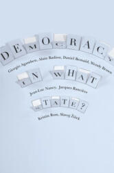 Democracy in What State? - Giorgio Agamben, Alain Badiou, Daniel Bensaid, Wendy Brown, Jean-Luc Nancy, Jacques Ranciere, Kristin Ross, Slavoj Žižek (2012)