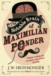 Notable Brain of Maximilian Ponder - J W Ironmonger (2013)