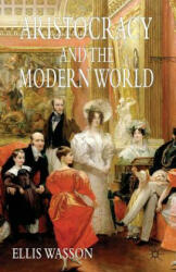 Aristocracy and the Modern World - Ellis Wasson (2006)