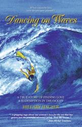 Dancing on Waves: A True Story of Finding Love & Redemption in the Ocean (ISBN: 9781667853185)