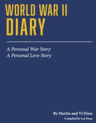 World War II Diary: A Personal War Story a Personal Love Story (ISBN: 9781667852836)
