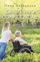 Caregiving Confidential: Path of Meaning (ISBN: 9781667845210)
