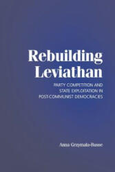 Rebuilding Leviathan - Anna Grzymala-Busse (2006)