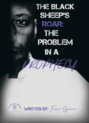 The Black Sheeps Roar: the Problem in a Prophecy (ISBN: 9781669841982)