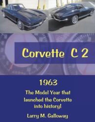 Corvette C 2: 1963 the Model Year That Launched the Corvette into History! (ISBN: 9781669806585)