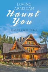 Loving Arms Can Haunt You (ISBN: 9781669834663)