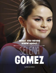 What You Never Knew about Selena Gomez - Dolores Andral (ISBN: 9781669040613)