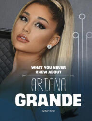 What You Never Knew about Ariana Grande - SCHUH MARI (ISBN: 9781669040514)