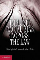 Implicit Racial Bias Across the Law (2012)