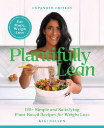 Plantifully Lean: 125+ Simple and Satisfying Plant-Based Recipes for Health and Weight Loss (ISBN: 9781668017081)