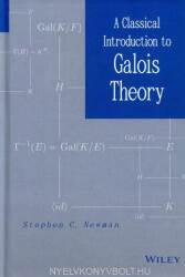 Stephen C. Newman: Stephen C. Newman: A Classical Introduction to Galois Theory (2012)