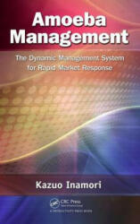 Amoeba Management: The Dynamic Management System for Rapid Market Response (2012)