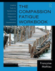 Compassion Fatigue Workbook - Francoise Mathieu (2011)