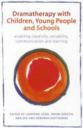 Dramatherapy with Children, Young People and Schools - Lauraine Leigh (2012)