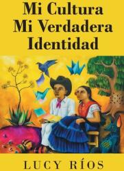 Mi Cultura Mi Verdadera Identidad (ISBN: 9781662499616)