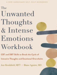 The Unwanted Thoughts and Intense Emotions Workbook - Blaise Aguirre (ISBN: 9781648480553)