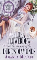 Flora Flowerdew & the Mystery of the Duke's Diamonds (ISBN: 9781648392757)